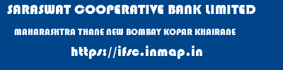 SARASWAT COOPERATIVE BANK LIMITED  MAHARASHTRA THANE NEW BOMBAY KOPAR KHAIRANE  ifsc code